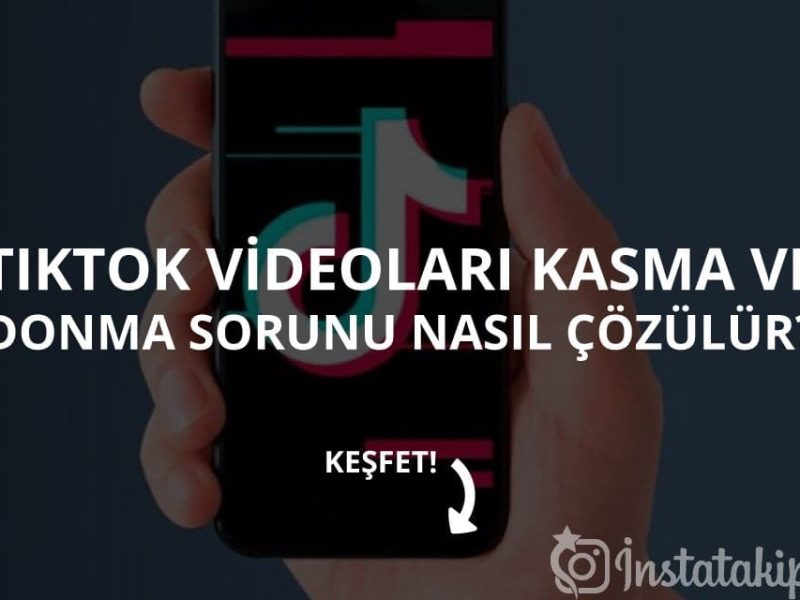 TikTok Neden Donuyor? Kasma Sorunu Nasıl Çözülür?