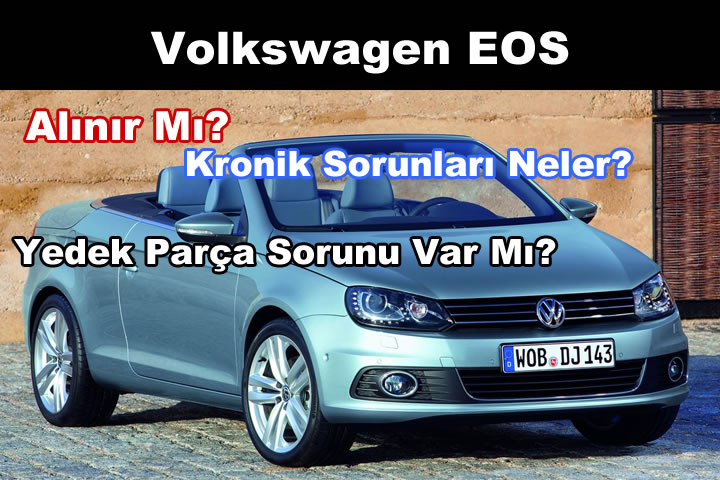 Volkswagen EOS Kronik Sorunları ve Kullanıcı Yorumları