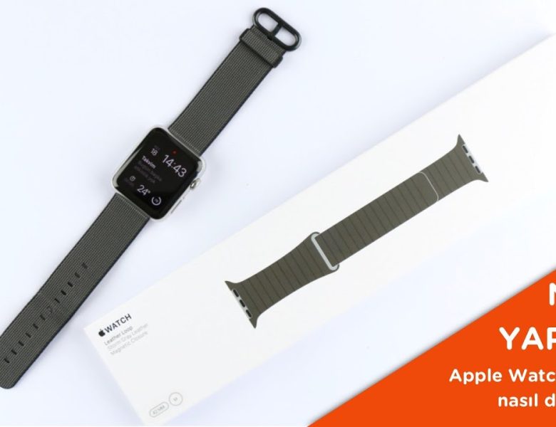 Apple Watch Kordon Değişimi Nasıl Yapılır?